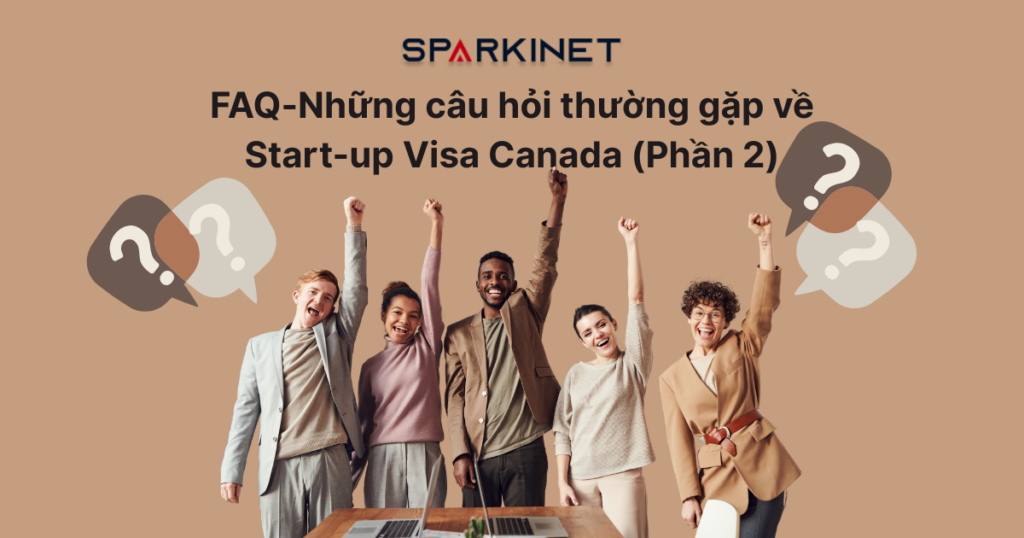 Những câu hỏi thường gặp về Start-up Visa Canada (Phần 2) - Những thay đổi này có ảnh hưởng đến những người nộp đơn trước 2024 không? Hãy cùng tìm hiểu tại bài viết dưới đây